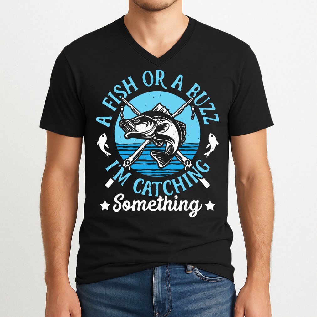 Funny Fishing A Fish Or A Buzz V-Neck T-Shirt
