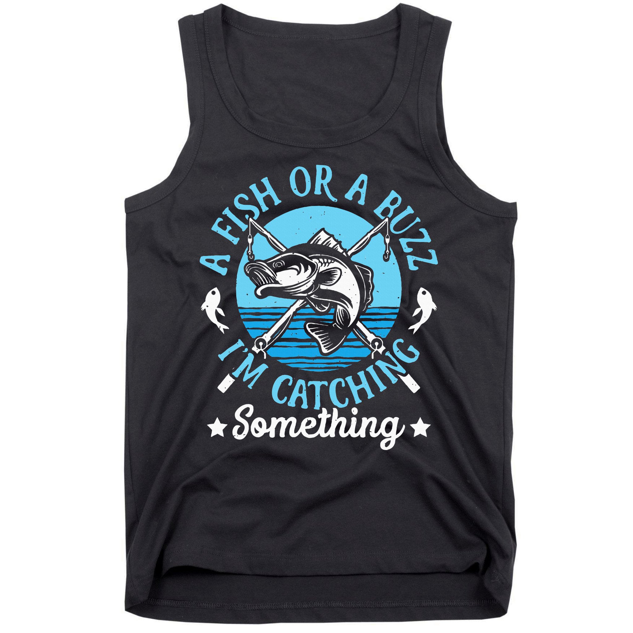 Funny Fishing A Fish Or A Buzz Tank Top