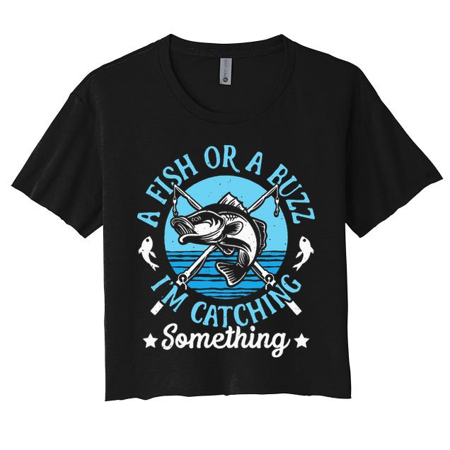 Funny Fishing A Fish Or A Buzz Women's Crop Top Tee