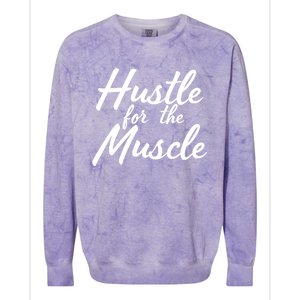 Funny Fitness And Gym Hustle For That Muscle Weight Lifting Gift Colorblast Crewneck Sweatshirt