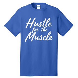 Funny Fitness And Gym Hustle For That Muscle Weight Lifting Gift Tall T-Shirt