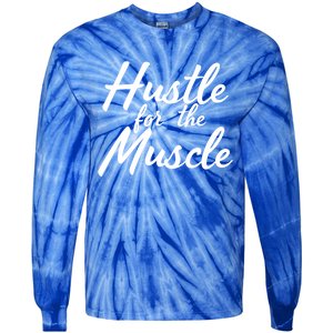 Funny Fitness And Gym Hustle For That Muscle Weight Lifting Gift Tie-Dye Long Sleeve Shirt