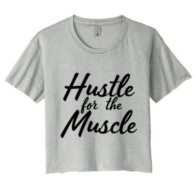 Funny Fitness And Gym Hustle For That Muscle Weight Lifting Gift Women's Crop Top Tee