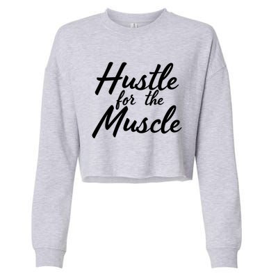 Funny Fitness And Gym Hustle For That Muscle Weight Lifting Gift Cropped Pullover Crew