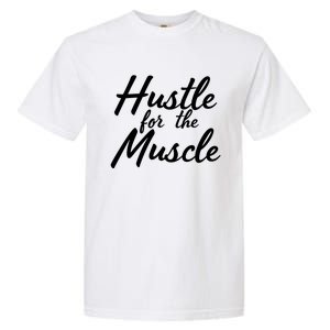 Funny Fitness And Gym Hustle For That Muscle Weight Lifting Gift Garment-Dyed Heavyweight T-Shirt