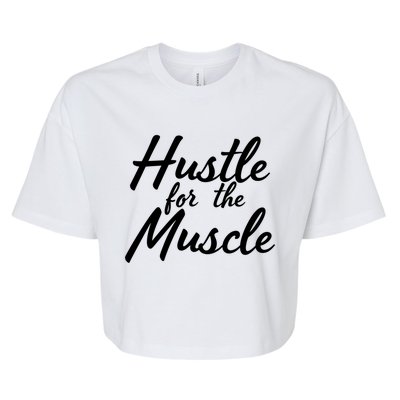 Funny Fitness And Gym Hustle For That Muscle Weight Lifting Gift Bella+Canvas Jersey Crop Tee