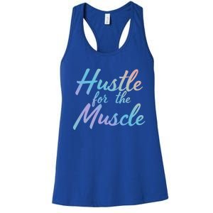 Funny Fitness And Gym Hustle For That Muscle Weight Lifting Gift Women's Racerback Tank