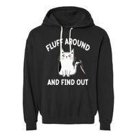 Funny Fluff Around And Find Out Sarcasm Garment-Dyed Fleece Hoodie