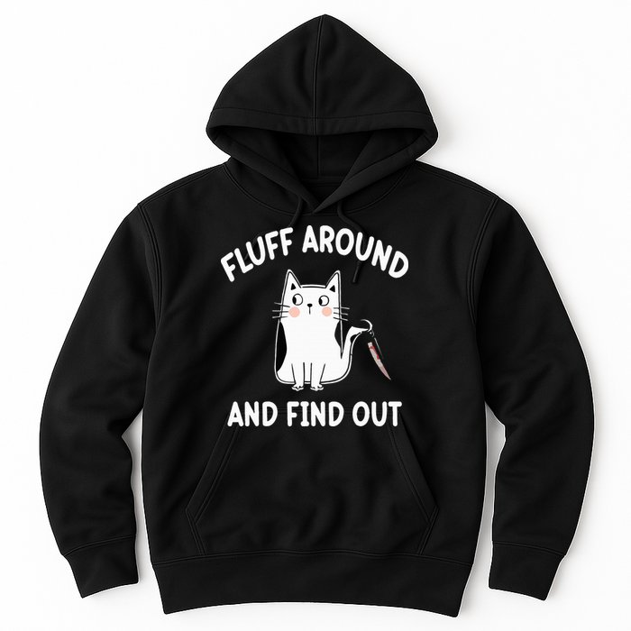 Funny Fluff Around And Find Out Sarcasm Hoodie