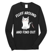 Funny Fluff Around And Find Out Sarcasm Long Sleeve Shirt