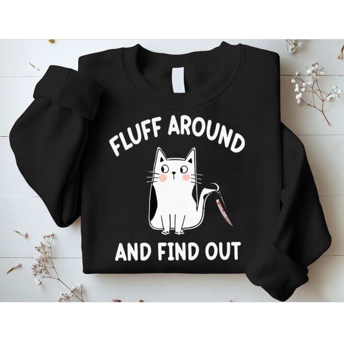 Funny Fluff Around And Find Out Sarcasm Sweatshirt