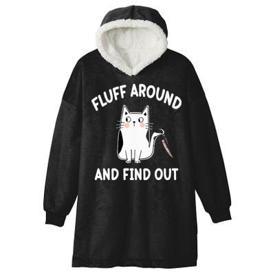 Funny Fluff Around And Find Out Sarcasm Hooded Wearable Blanket