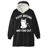 Funny Fluff Around And Find Out Sarcasm Hooded Wearable Blanket