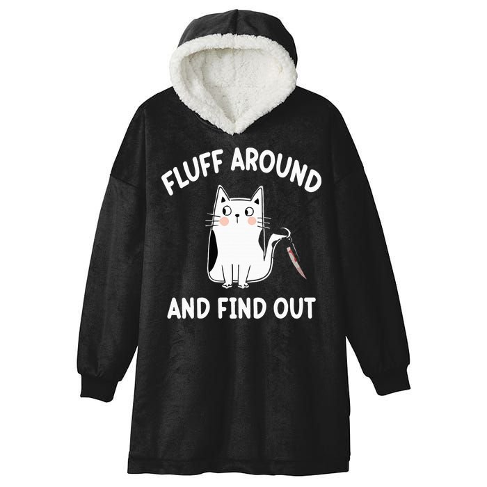 Funny Fluff Around And Find Out Sarcasm Hooded Wearable Blanket