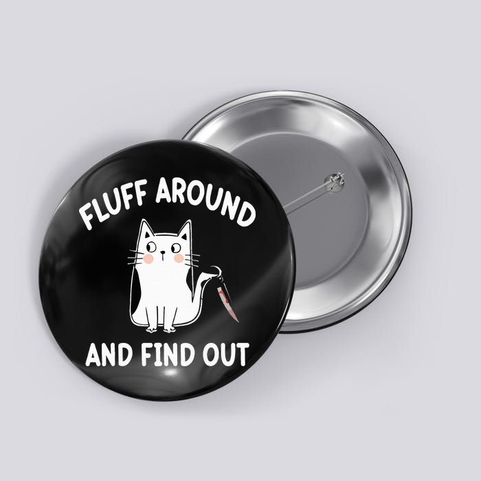 Funny Fluff Around And Find Out Sarcasm Button