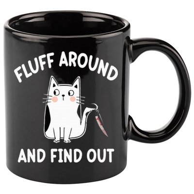 Funny Fluff Around And Find Out Sarcasm 11oz C Handle Ceramic Mug