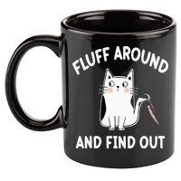 Funny Fluff Around And Find Out Sarcasm 11oz C Handle Ceramic Mug