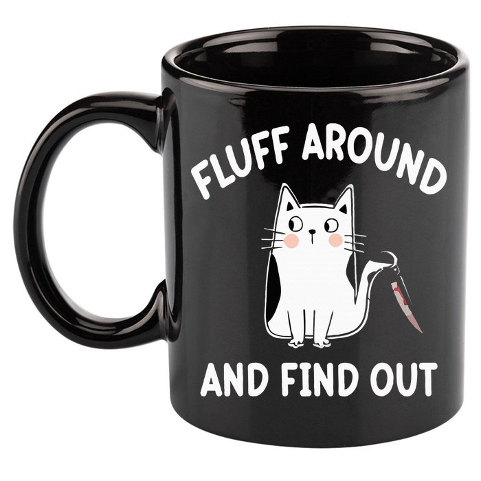 Funny Fluff Around And Find Out Sarcasm 11oz C Handle Ceramic Mug