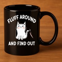 Funny Fluff Around And Find Out Sarcasm 11oz C Handle Ceramic Mug