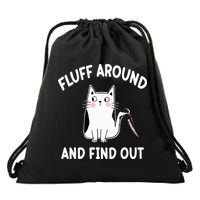 Funny Fluff Around And Find Out Sarcasm Drawstring Bag