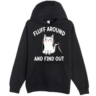 Funny Fluff Around And Find Out Sarcasm Premium Pullover Hoodie