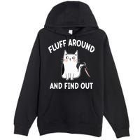 Funny Fluff Around And Find Out Sarcasm Premium Pullover Hoodie