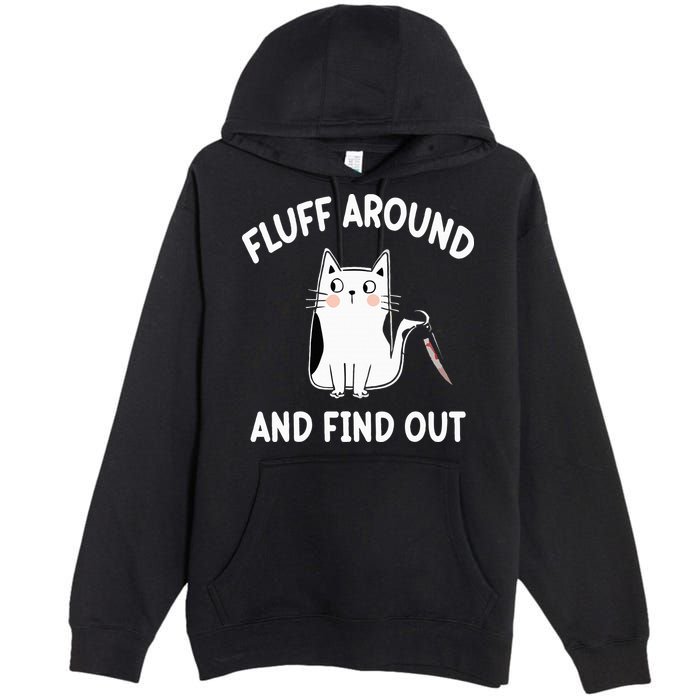 Funny Fluff Around And Find Out Sarcasm Premium Pullover Hoodie