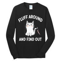 Funny Fluff Around And Find Out Sarcasm Tall Long Sleeve T-Shirt