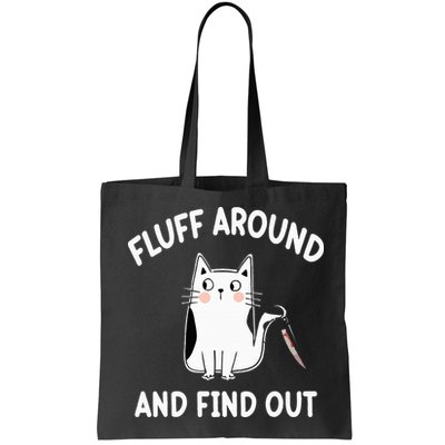 Funny Fluff Around And Find Out Sarcasm Bag