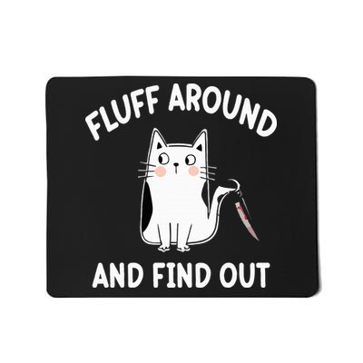 Funny Fluff Around And Find Out Sarcasm Mousepad