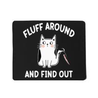 Funny Fluff Around And Find Out Sarcasm Mousepad