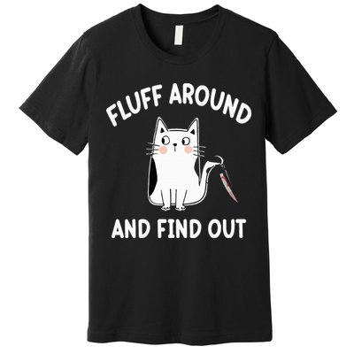 Funny Fluff Around And Find Out Sarcasm Premium T-Shirt
