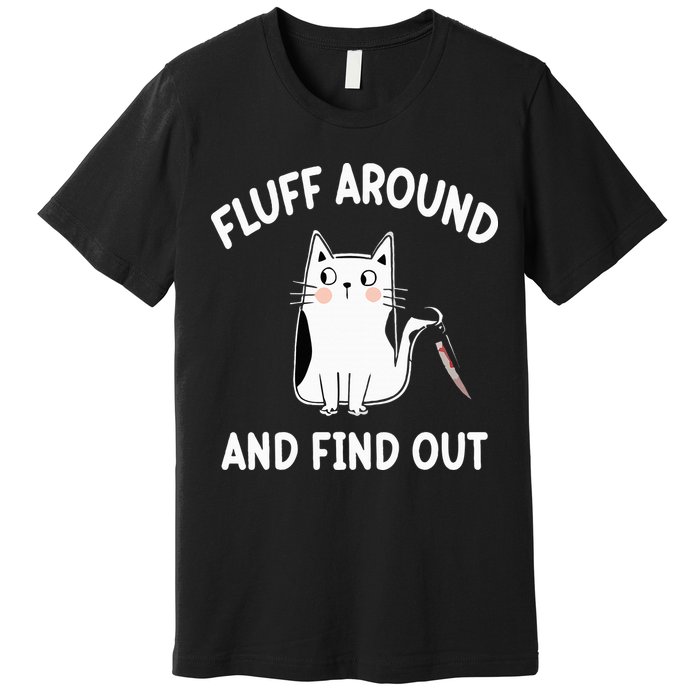Funny Fluff Around And Find Out Sarcasm Premium T-Shirt