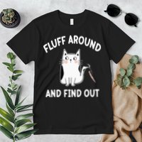 Funny Fluff Around And Find Out Sarcasm Premium T-Shirt