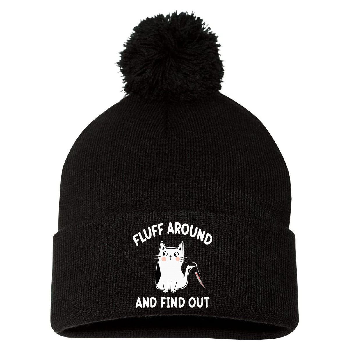 Funny Fluff Around And Find Out Sarcasm Pom Pom 12in Knit Beanie