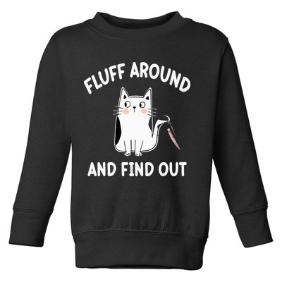 Funny Fluff Around And Find Out Sarcasm Toddler Sweatshirt