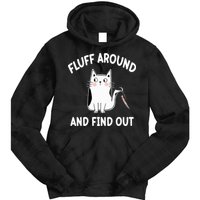 Funny Fluff Around And Find Out Sarcasm Tie Dye Hoodie