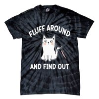 Funny Fluff Around And Find Out Sarcasm Tie-Dye T-Shirt