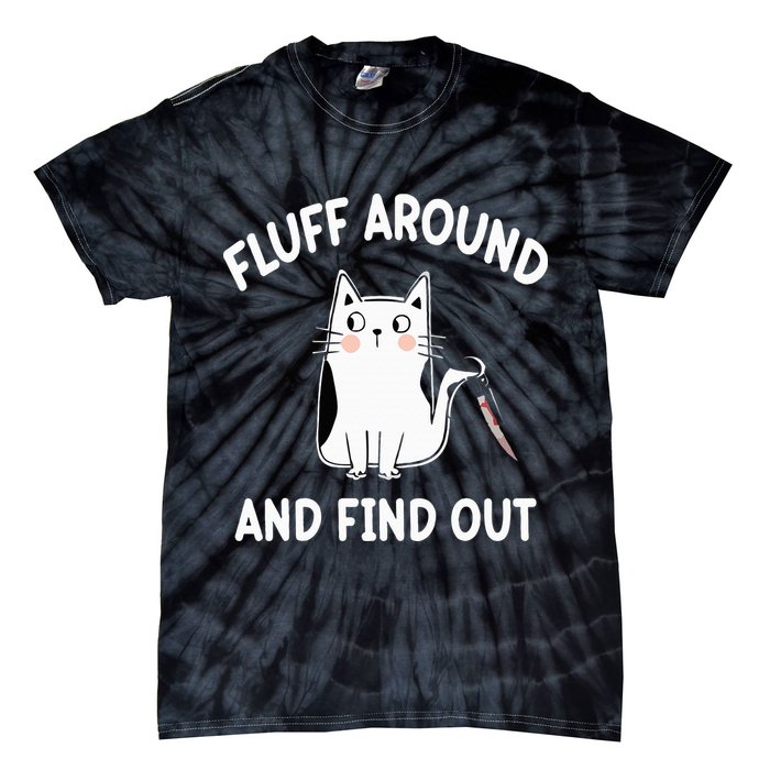 Funny Fluff Around And Find Out Sarcasm Tie-Dye T-Shirt