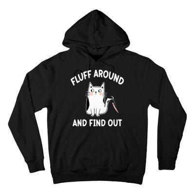 Funny Fluff Around And Find Out Sarcasm Tall Hoodie
