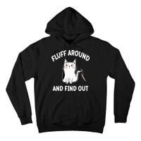 Funny Fluff Around And Find Out Sarcasm Tall Hoodie