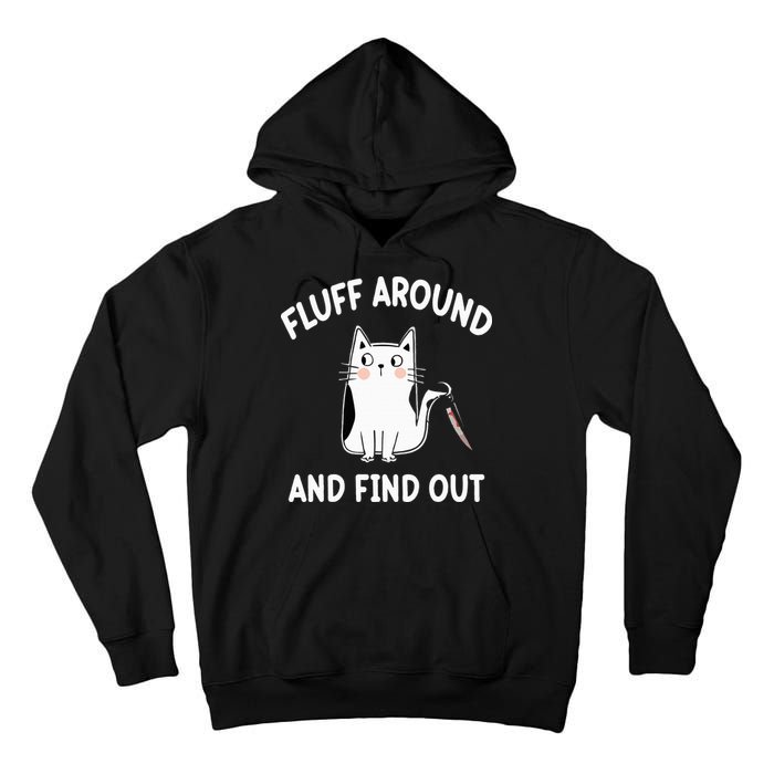 Funny Fluff Around And Find Out Sarcasm Tall Hoodie