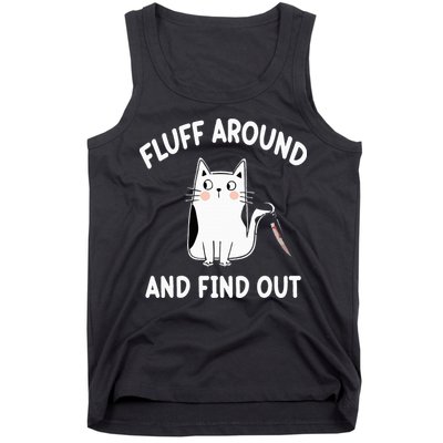 Funny Fluff Around And Find Out Sarcasm Tank Top