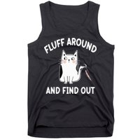 Funny Fluff Around And Find Out Sarcasm Tank Top