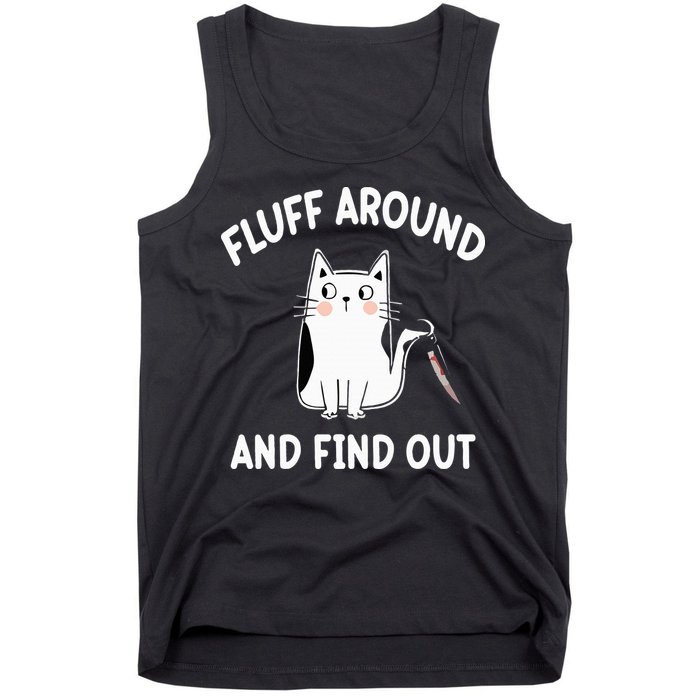 Funny Fluff Around And Find Out Sarcasm Tank Top