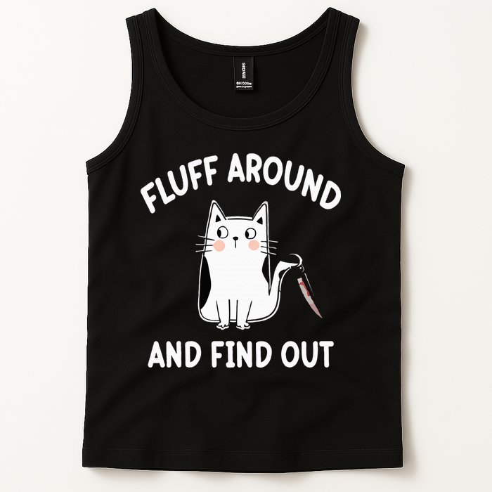 Funny Fluff Around And Find Out Sarcasm Tank Top
