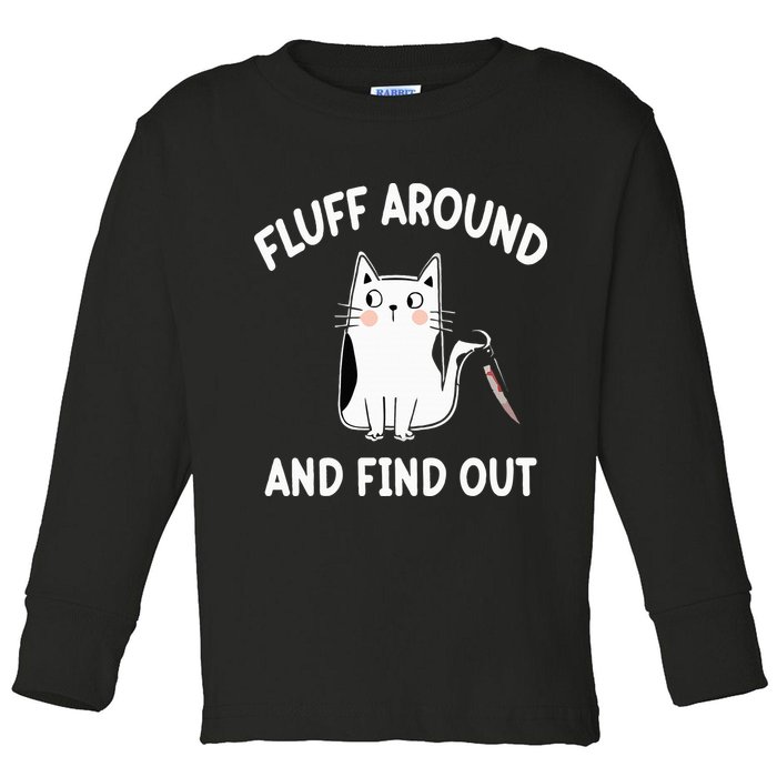 Funny Fluff Around And Find Out Sarcasm Toddler Long Sleeve Shirt