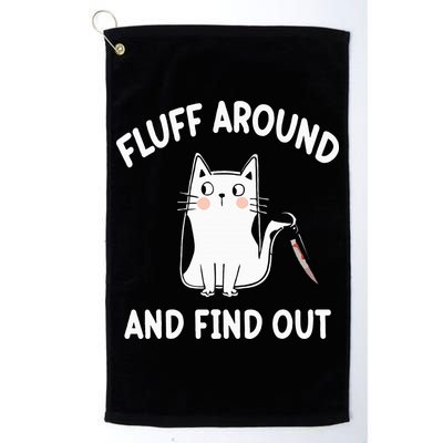 Funny Fluff Around And Find Out Sarcasm Golf Towel