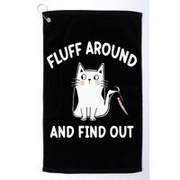 Funny Fluff Around And Find Out Sarcasm Golf Towel