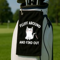 Funny Fluff Around And Find Out Sarcasm Golf Towel